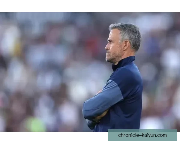 恩里克战术适配性持续提升，球队表现备受关注